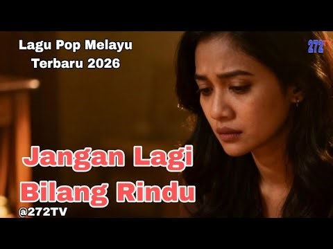 Jangan Lagi Bilang Rindu - Lagu Pop Melayu Terbaru | Official Lirik Vidio|‪@272TV‬