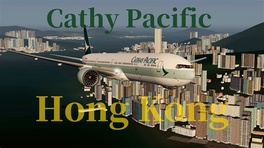 【Aerofly】Cathy Pacific and Hong Kong，国泰飞跃香港！