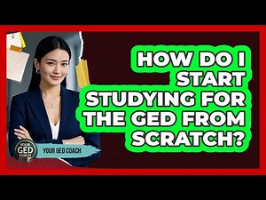 How Do I Start Studying For The GED From Scratch? - Your GED Coach