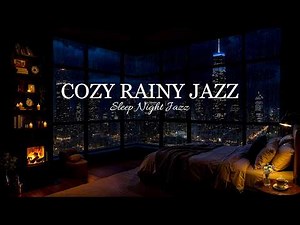 Cozy Rainy Night Bedroom in New York 🌧️ Smooth Piano Jazz & Rain Sounds for Deep Sleep