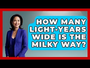 How Many Light-years Wide Is The Milky Way? - Astronomy Made Simple