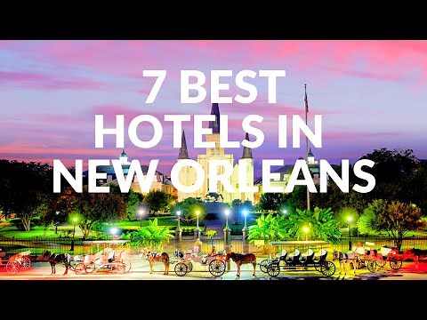 The 7 BEST HOTELS IN NEW ORLEANS