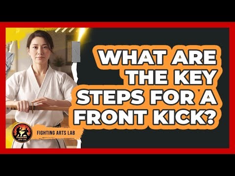 What Are The Key Steps For A Front Kick?