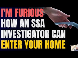 Can An SSA Investigator ENTER YOUR HOME?