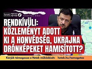 Rendkívüli közleményt adott ki a magyar vezérkar, Ukrajna drónképeket hamisíthatott | Hírek