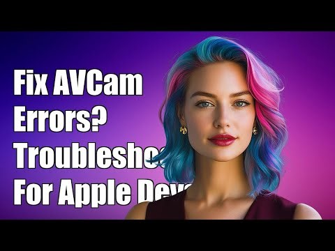 Fixing Sample AVCam Errors: Troubleshooting Tips for Apple Developers