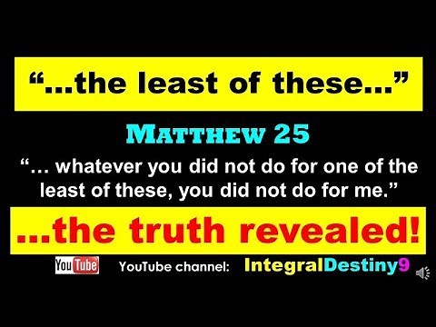 "... the least of these...": The REAL MEANING of this Bible verse from Matthew 25