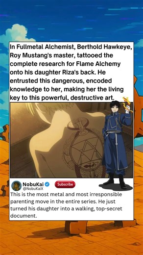 In Fullmetal Alchemist, Berthold Hawkeye, Roy Mustang's master, tattooed the complete research for F