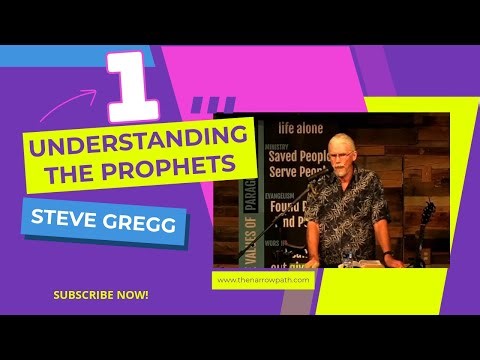 Understanding the Prophets – Part 1- Steve Gregg