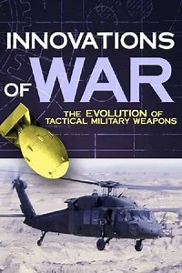 Innovations of War: The Evolution of Tactical Military Weapons Season 1: Episode Guide & Ratings
