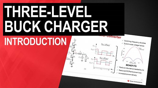 Three-level buck switch-mode charger introduction | Video | TI.com
