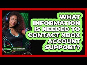 What Information Is Needed To Contact Xbox Account Support?