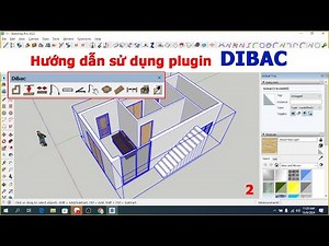 hướng dẫn sử dụng plugin Dibac trong sketchup 2 - Instructions for using dibac plugin in sketchup 2