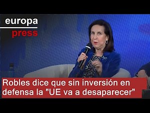 Robles advierte de que sin autonomía estratégica e inversión en defensa "UE va a desaparecer"
