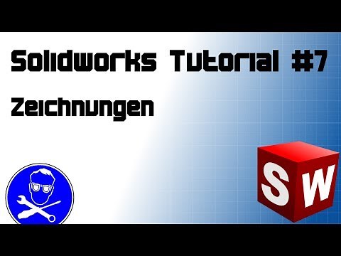 Solidworks Tutorial #7: Zeichnung erstellen