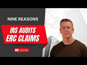 Nine Reasons IRS Audits ERC Claims