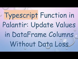 Typescript Function in Palantir: Update Values in DataFrame Columns Without Data Loss