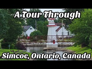 A Tour Through Simcoe, Ontario, Canada 🇨🇦