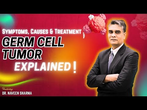 Germ Cell Tumor Explained | Symptoms, Causes & Treatment Options | Dr. Naveen Sharma