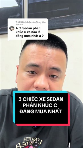Trả lời @Tùng Kim Bán Xe Ba mẫu xe Sedan hạng C đáng mua nhất phân khúc #auto16