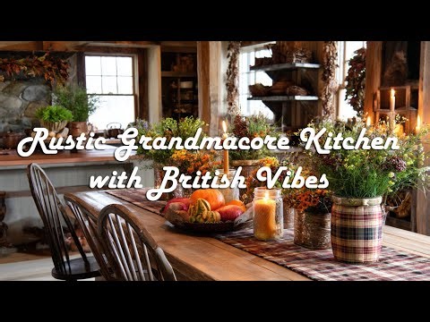 Autumn Aesthetics: Rustic Grandmacore Kitchen with British Vibes