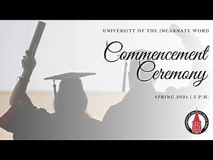 UIW Commencement Ceremony - Spring 2024, 3 p.m.
