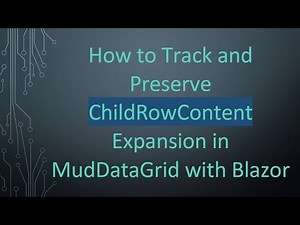 How to Track and Preserve ChildRowContent Expansion in MudDataGrid with Blazor
