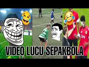 KUMPULAN VIDEO LUCU SEPAK BOLA DIJAMIN BIKIN NGAKAK 😂