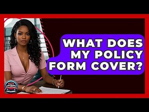 What Does My Policy Form Cover? - Auto Coverage Explained