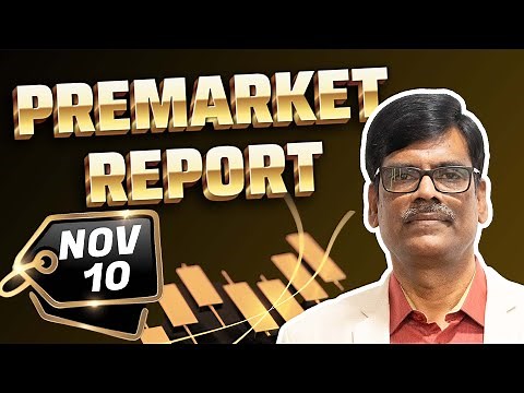 Pre Market Report 10-Nov-2025