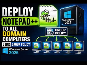 How To Deploy Notepad++ To All Domain Computers Using Group Policy on Windows Server 2025