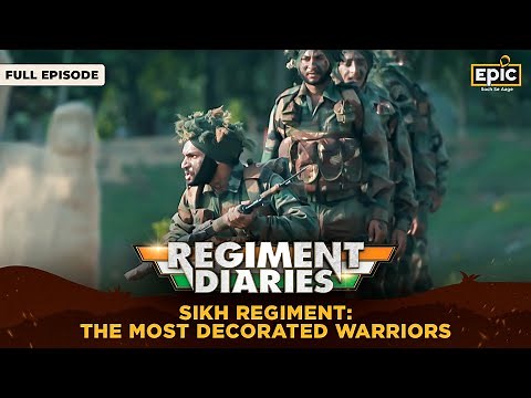 Sikh Regiment - The Most Decorated Warriors | Regiment Diaries | Indian Army | Full Episode