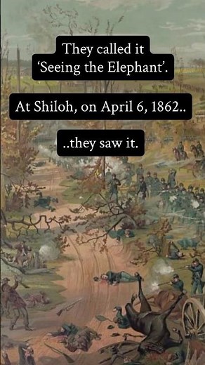 They called it ‘Seeing the Elephant’ | The Battle of Shiloh - 1862