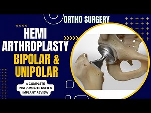 HEMI ARTHROPLASTY BIPOLAR (OR) UNIPOLAR SURGICAL INSTRUMENTS & IMPLANT REVIEW (SMITH & NEPHEW)