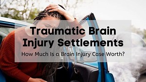 Traumatic Brain Injury Settlements | How Much Is a Brain Injury Case Worth? - Berman & Riedel, LLP