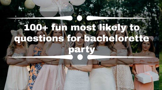 100  fun most likely to questions for bachelorette party