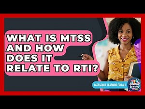 What Is MTSS And How Does It Relate To RTI? - Accessible Learning For All
