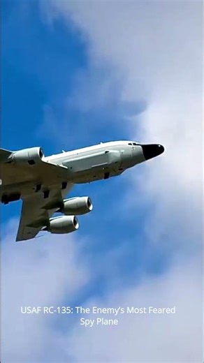 USAF RC-135 : The Enemy’s Most Feared Spy Plane