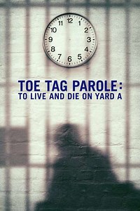 Toe Tag Parole: To Live and Die on Yard A (2015) - Movie