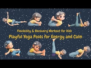 Fun With YoGa - Flexibility & Recovery Workout for Kids | Playful Yoga Poses for Energy and Calm
