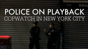 Police on playback — copwatch in New York City