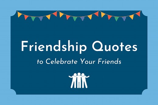 275 Friendship Quotes To Celebrate Your Friends