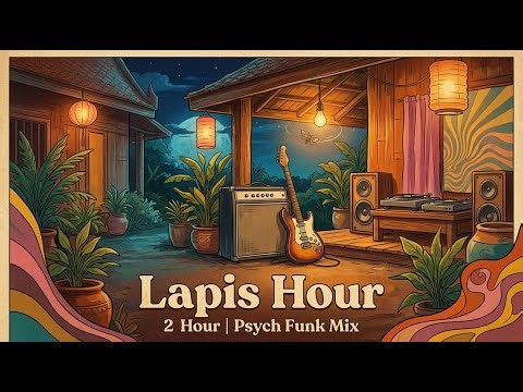 Lapis Hour | 2 Hour Psychedelic Funk Mix