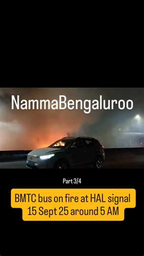 6.9K views | BMTC bus on fire at HAL signal 15 Sept 25 around 5 AM . . . . NammaBengaluroo Bangalore Bengaluru . . silkboard whitefield marathahalli hsr MGRoad BrigadeRoad sarjapura btmlayout jayanagar jpnagar basavanagudi banashankari koramangala Indiranagar sonysignal agara malleshwaram krpuram hennur hebbala yelahanka karnataka mysuru | Namma Bengaluru | Facebook