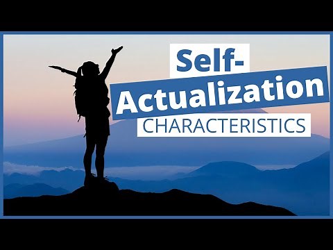 Self-Actualizers: Maslow's 15 Characteristics of Self-Actualization