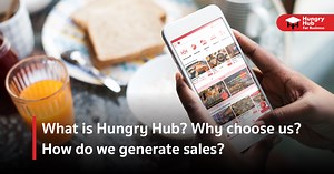 What is Hungry Hub? Why choose us? How do we generate sales? -