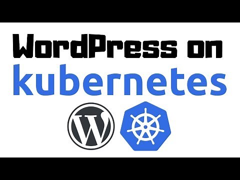 Deploying WordPress on Kubernetes, Step-by-Step