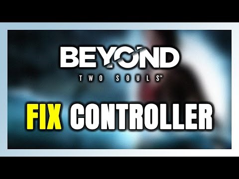 How to FIX Beyond: Two Souls Controller/Gamepad Not Working on PC