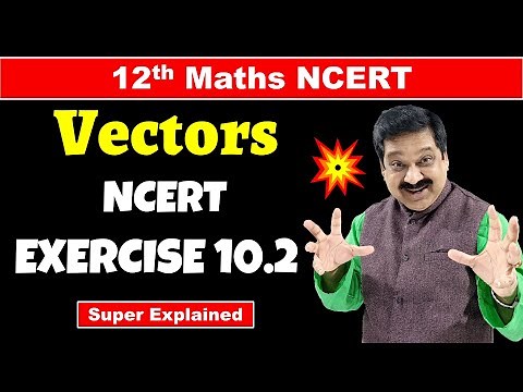 #5 12th Maths NCERT Chapter 10 Vector Algebra NCERT Exercise 10.2 Solved