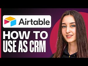 How to Use Airtable as a CRM | Step-by-Step Guide (2025)